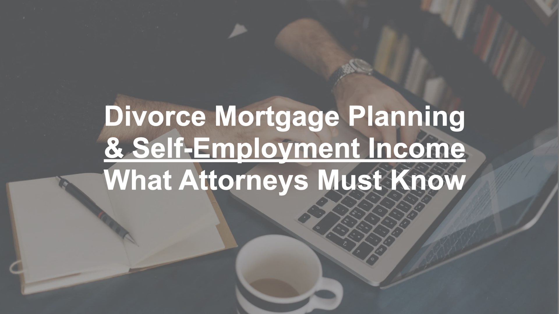 Florida Divorce Refinance. Self Employed Divorce Loans. Florida Divorce Mortgage Planning.