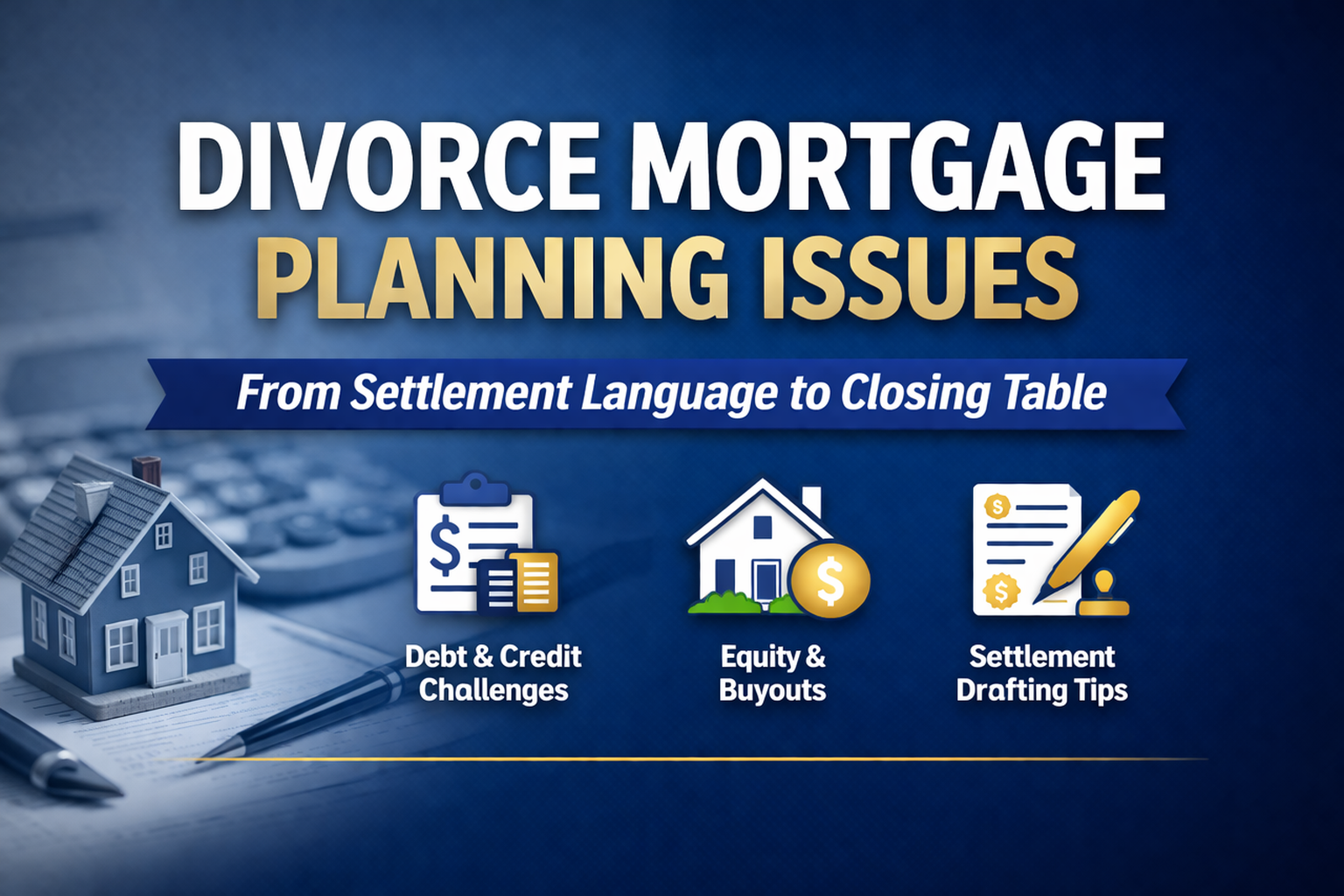 HCBA CLE recap graphic covering divorce mortgage planning issues, debt and credit challenges, equity buyouts, and settlement drafting tips